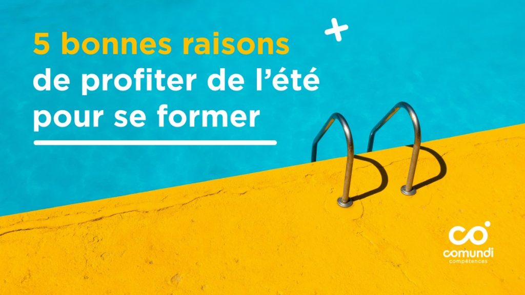 5 raisons de profiter de l'été pour se former